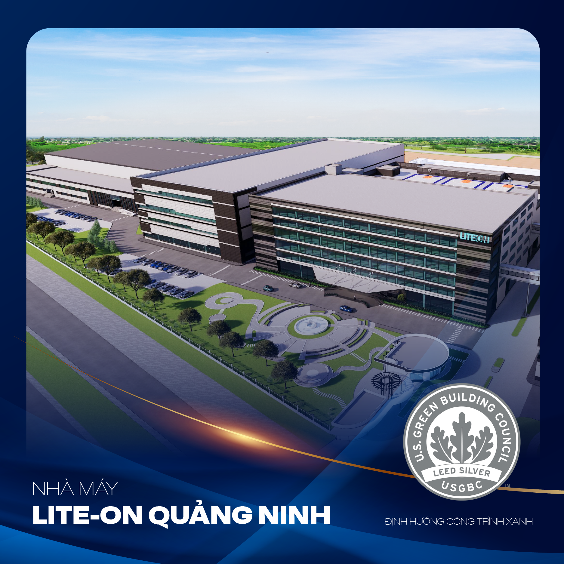 Vilai Việt xây dựng nhà máy Lite-On Quảng Ninh Giai đoạn 01 theo tiêu chuẩn LEED Silver.